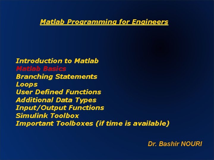 Matlab Programming for Engineers Introduction to Matlab Basics Branching Statements Loops User Defined Functions