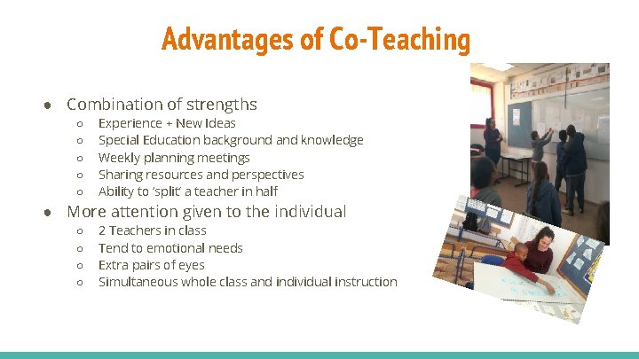 Advantages of Co-Teaching ● Combination of strengths ○ ○ ○ Experience + New Ideas