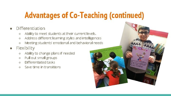 Advantages of Co-Teaching (continued) ● Differentiation ○ ○ ○ Ability to meet students at