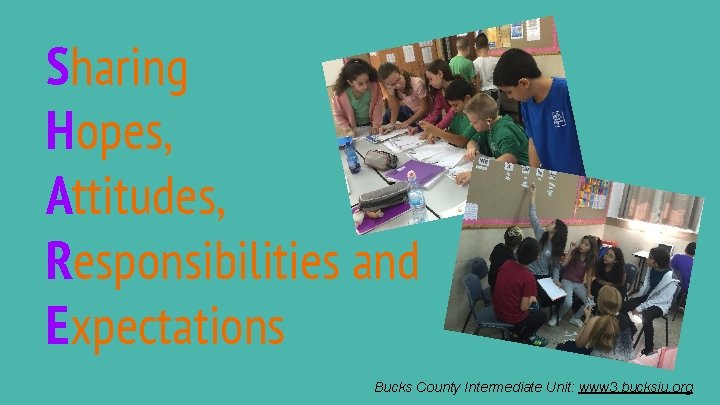 Sharing Hopes, Attitudes, Responsibilities and Expectations Bucks County Intermediate Unit: www 3. bucksiu. org