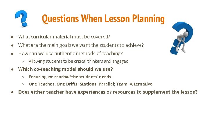 Questions When Lesson Planning ● What curricular material must be covered? ● What are