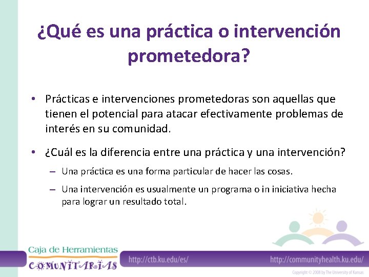 ¿Qué es una práctica o intervención prometedora? • Prácticas e intervenciones prometedoras son aquellas