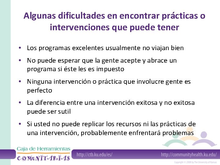 Algunas dificultades en encontrar prácticas o intervenciones que puede tener • Los programas excelentes