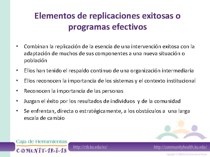 Elementos de replicaciones exitosas o programas efectivos • Combinan la replicación de la esencia