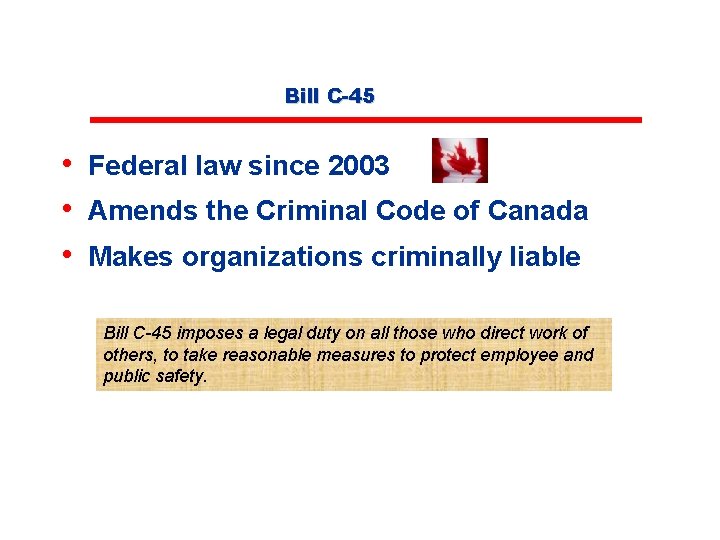 Bill C-45 • Federal law since 2003 • Amends the Criminal Code of Canada