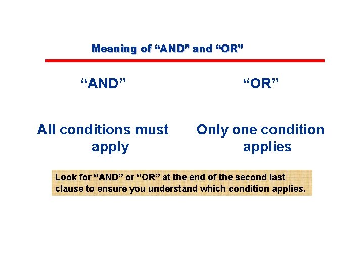 Meaning of “AND” and “OR” “AND” “OR” All conditions must apply Only one condition