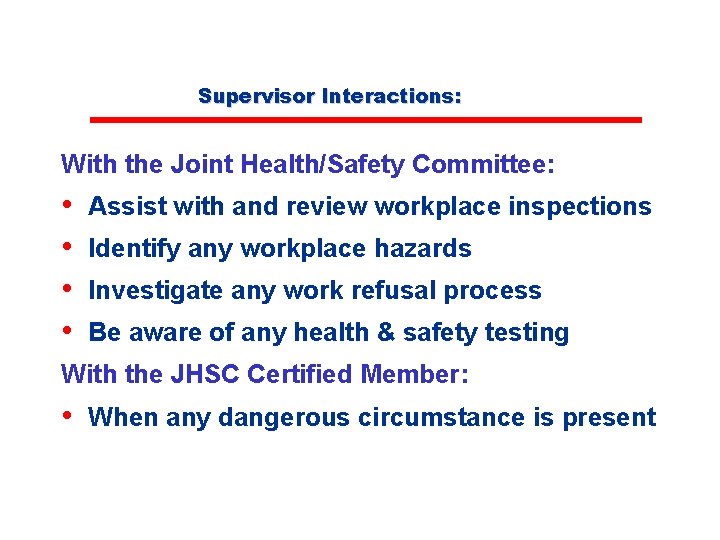 Supervisor Interactions: With the Joint Health/Safety Committee: • • Assist with and review workplace