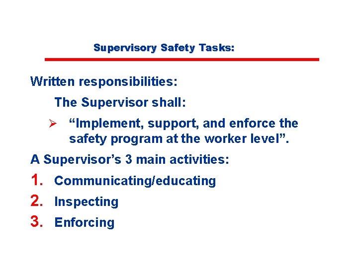 Supervisory Safety Tasks: Written responsibilities: The Supervisor shall: Ø “Implement, support, and enforce the