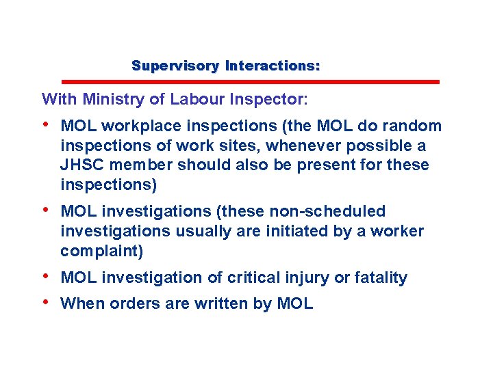 Supervisory Interactions: With Ministry of Labour Inspector: • MOL workplace inspections (the MOL do