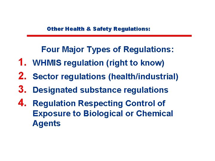 Other Health & Safety Regulations: Four Major Types of Regulations: 1. 2. 3. 4.