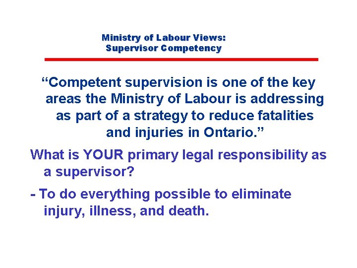 Ministry of Labour Views: Supervisor Competency “Competent supervision is one of the key areas