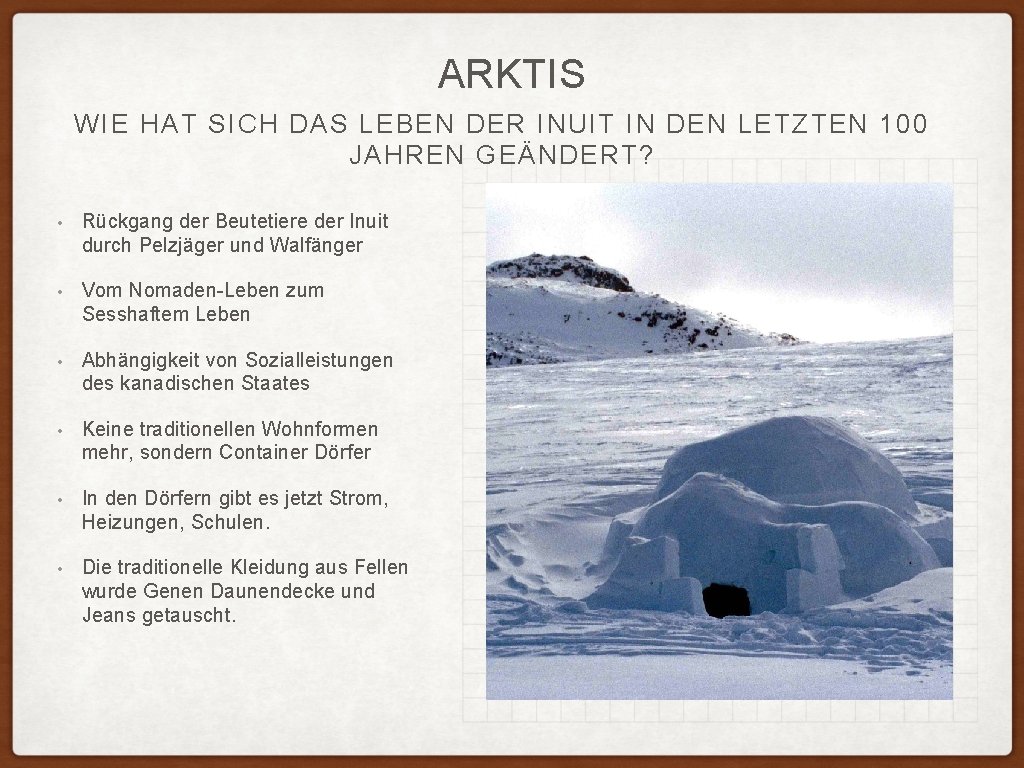 ARKTIS WIE HAT SICH DAS LEBEN DER INUIT IN DEN LETZTEN 100 JAHREN GEÄNDERT?