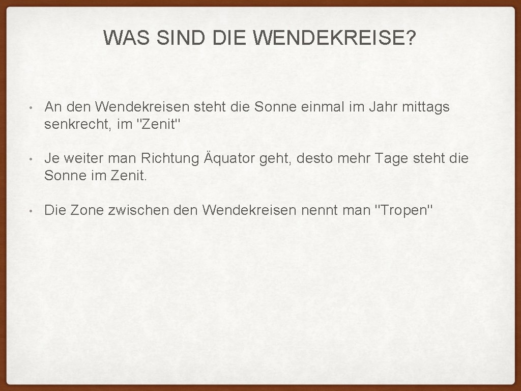 WAS SIND DIE WENDEKREISE? • An den Wendekreisen steht die Sonne einmal im Jahr