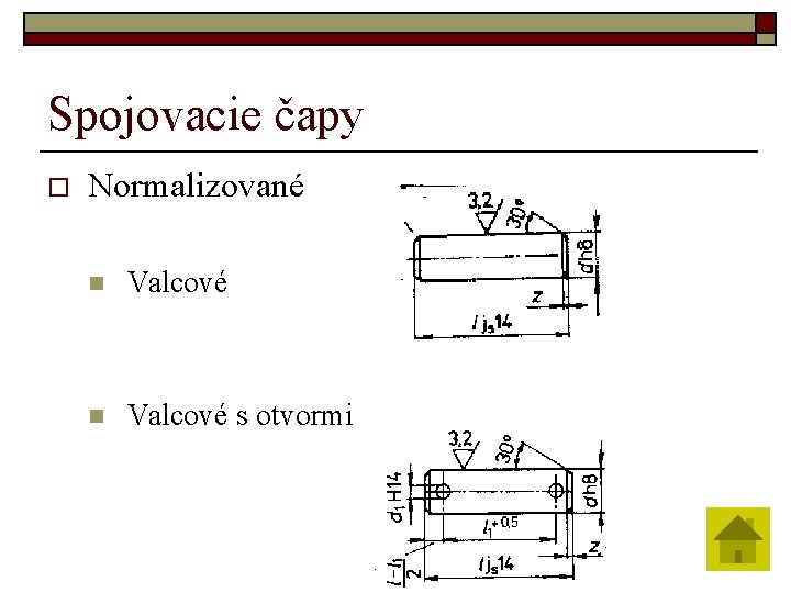 Spojovacie čapy o Normalizované n Valcové s otvormi 