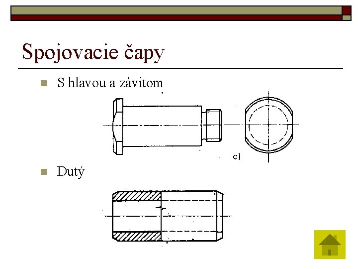 Spojovacie čapy n S hlavou a závitom n Dutý 