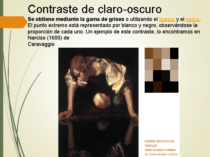 Contraste de claro-oscuro Se obtiene mediante la gama de grises o utilizando el blanco