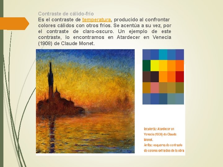 Contraste de cálido-frío Es el contraste de temperatura, producido al confrontar colores cálidos con