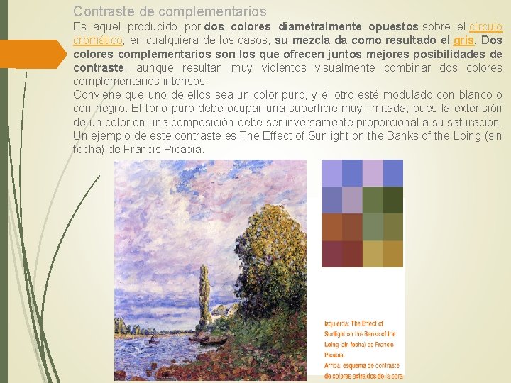 Contraste de complementarios Es aquel producido por dos colores diametralmente opuestos sobre el círculo