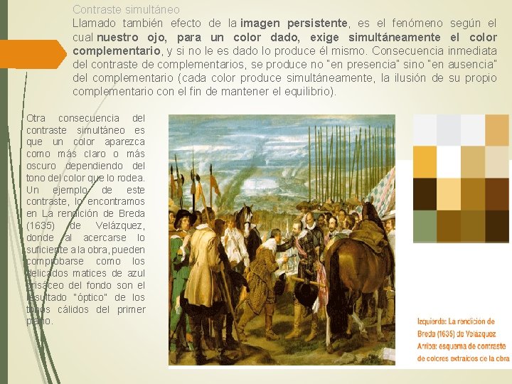 Contraste simultáneo Llamado también efecto de la imagen persistente, es el fenómeno según el