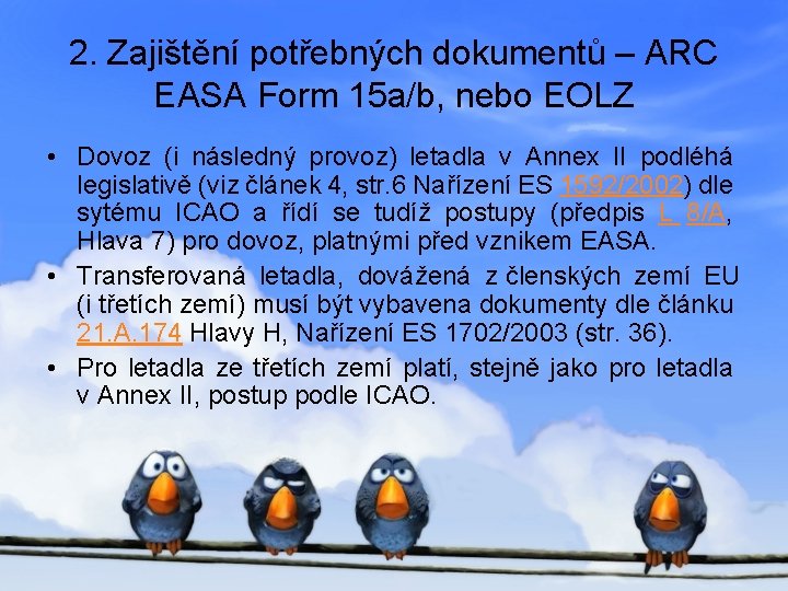 2. Zajištění potřebných dokumentů – ARC EASA Form 15 a/b, nebo EOLZ • Dovoz