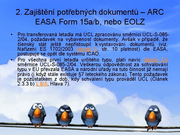2. Zajištění potřebných dokumentů – ARC EASA Form 15 a/b, nebo EOLZ • Pro