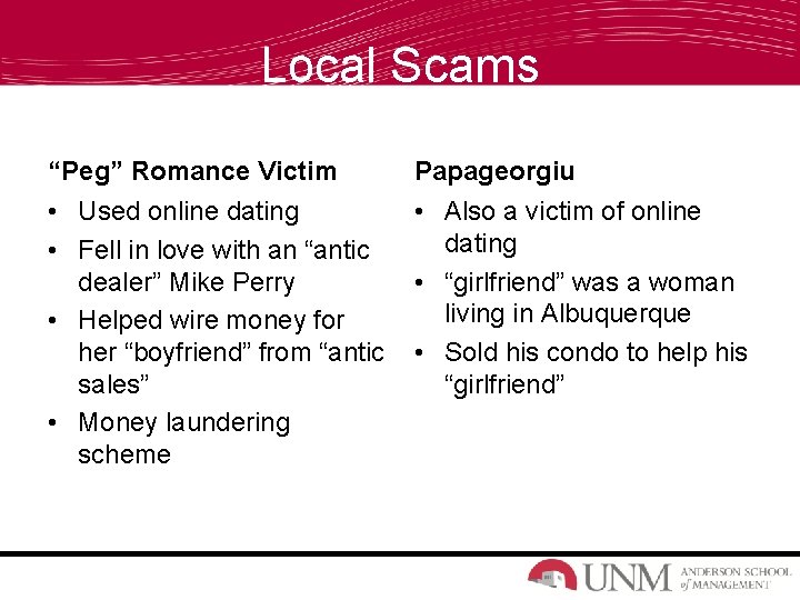 Local Scams “Peg” Romance Victim Papageorgiu • Used online dating • Fell in love Local Scams “Peg” Romance Victim Papageorgiu • Used online dating • Fell in love