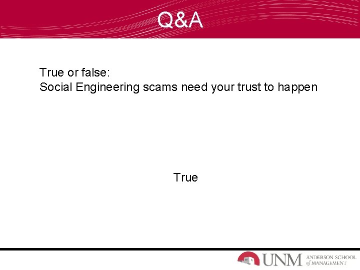 Q&A True or false: Social Engineering scams need your trust to happen True Q&A True or false: Social Engineering scams need your trust to happen True