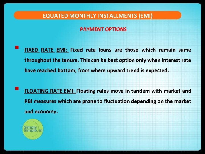 EQUATED MONTHLY INSTALLMENTS (EMI) PAYMENT OPTIONS § FIXED RATE EMI: Fixed rate loans are