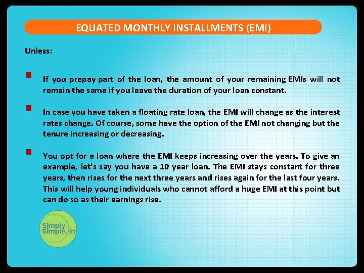 EQUATED MONTHLY INSTALLMENTS (EMI) Unless: § § § If you prepay part of the