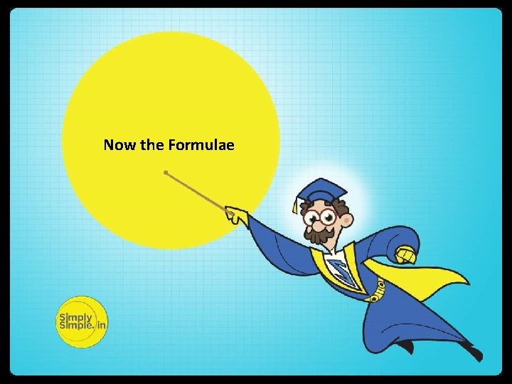 Now the Formulae 