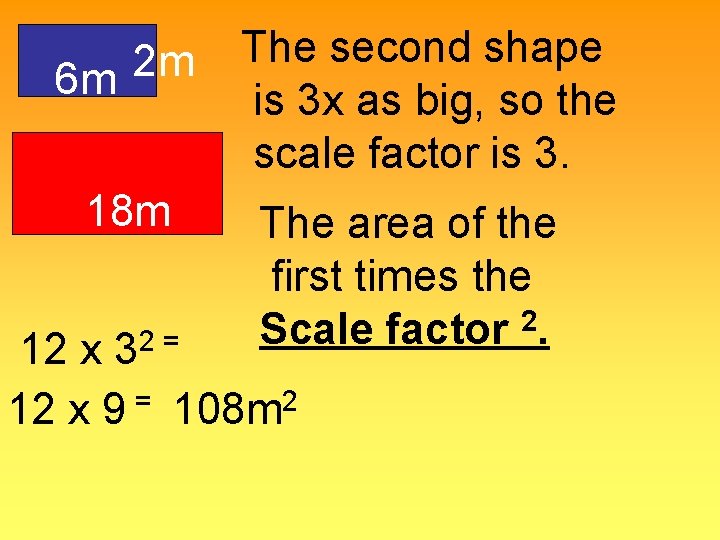 2 m 6 m 18 m 2 = 3 The second shape is 3