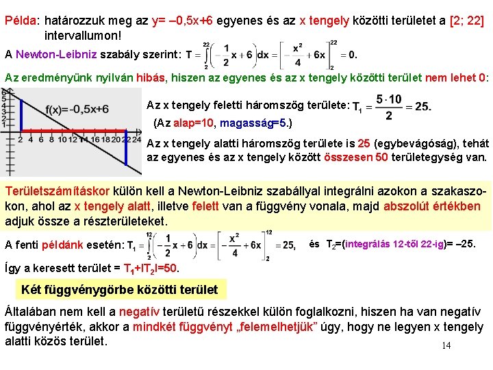 Példa: határozzuk meg az y= – 0, 5 x+6 egyenes és az x tengely