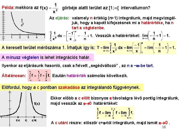 Példa: mekkora az görbéje alatti terület az [1; [ intervallumon? Az eljárás: valamely n