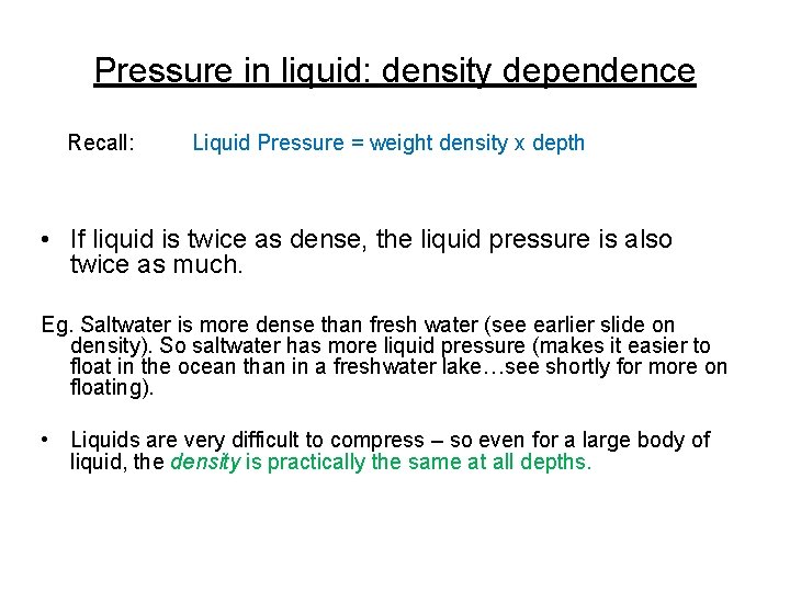 Pressure in liquid: density dependence Recall: Liquid Pressure = weight density x depth •