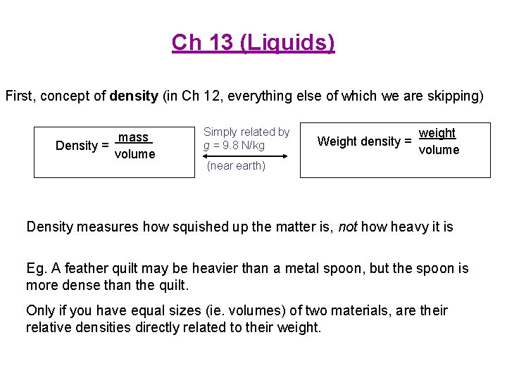 Ch 13 (Liquids) First, concept of density (in Ch 12, everything else of which