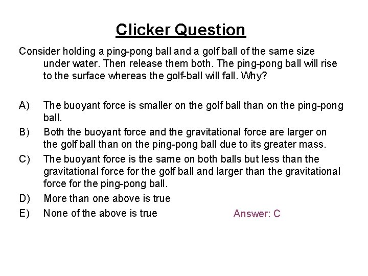 Clicker Question Consider holding a ping-pong ball and a golf ball of the same