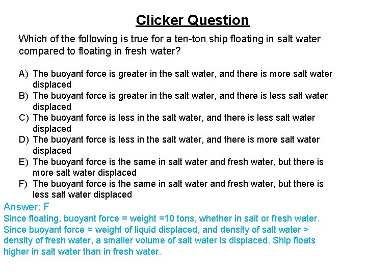 Clicker Question Which of the following is true for a ten-ton ship floating in