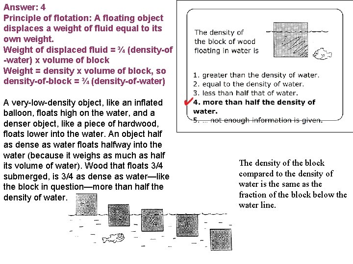 Answer: 4 Principle of flotation: A floating object displaces a weight of fluid equal