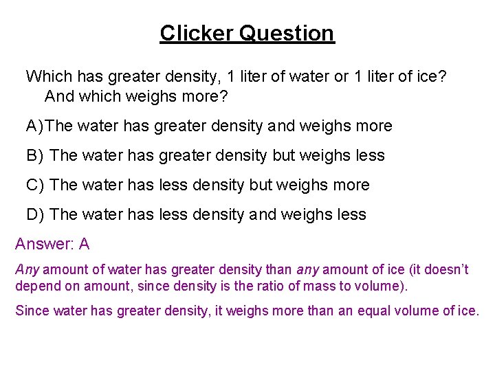 Clicker Question Which has greater density, 1 liter of water or 1 liter of