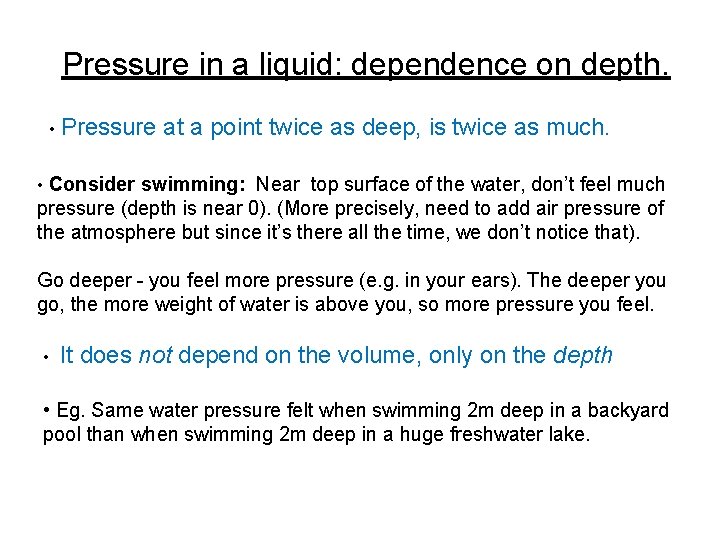 Pressure in a liquid: dependence on depth. • Pressure at a point twice as