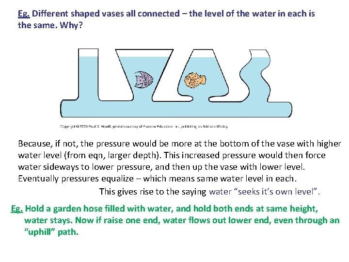 Eg. Different shaped vases all connected – the level of the water in each