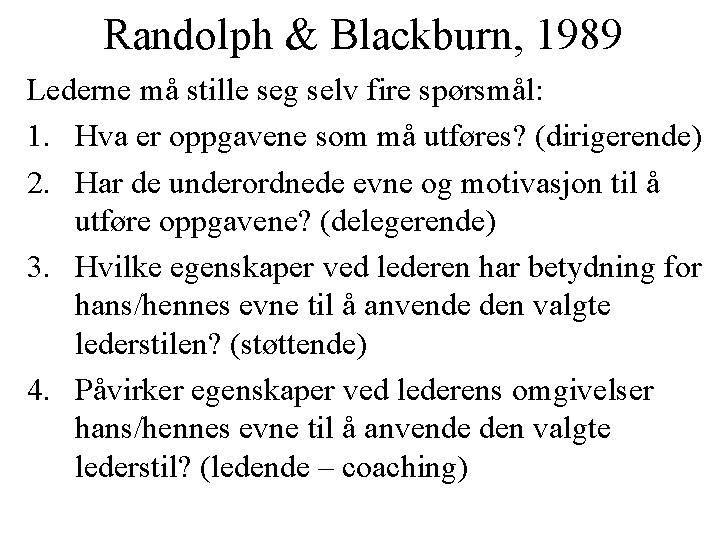 Randolph & Blackburn, 1989 Lederne må stille seg selv fire spørsmål: 1. Hva er