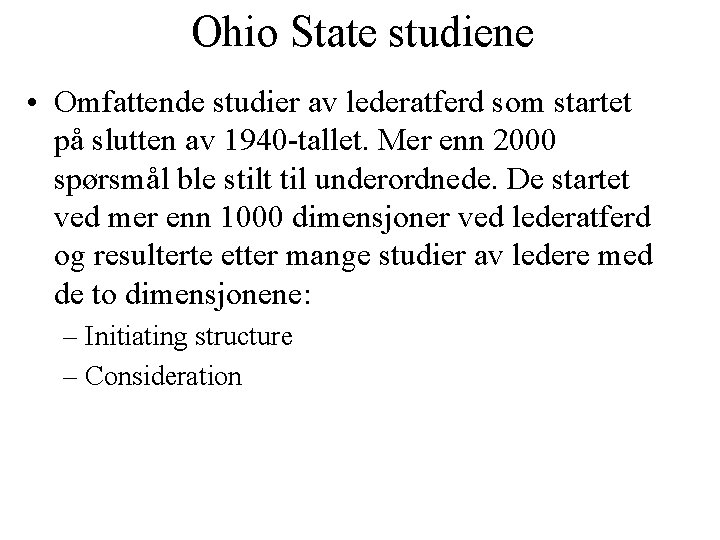 Ohio State studiene • Omfattende studier av lederatferd som startet på slutten av 1940