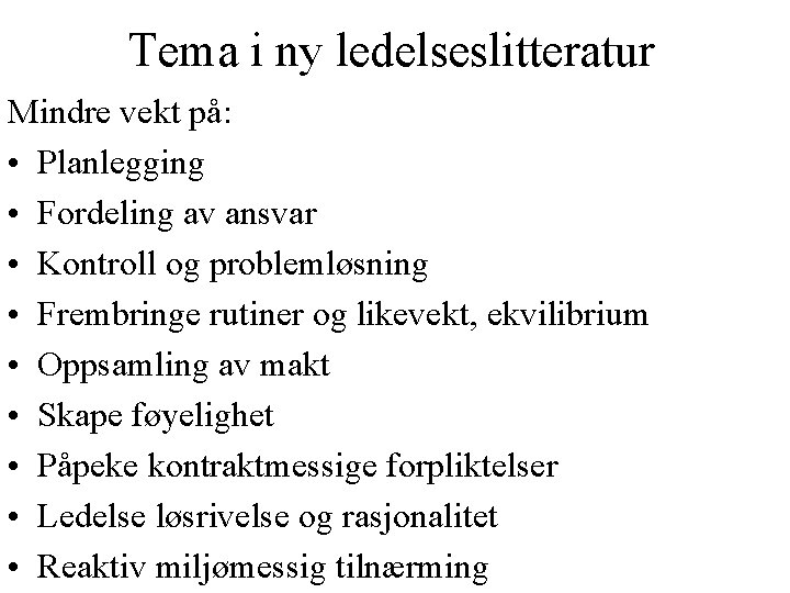 Tema i ny ledelseslitteratur Mindre vekt på: • Planlegging • Fordeling av ansvar •