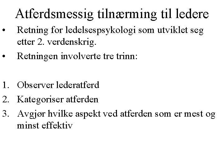Atferdsmessig tilnærming til ledere • • Retning for ledelsespsykologi som utviklet seg etter 2.