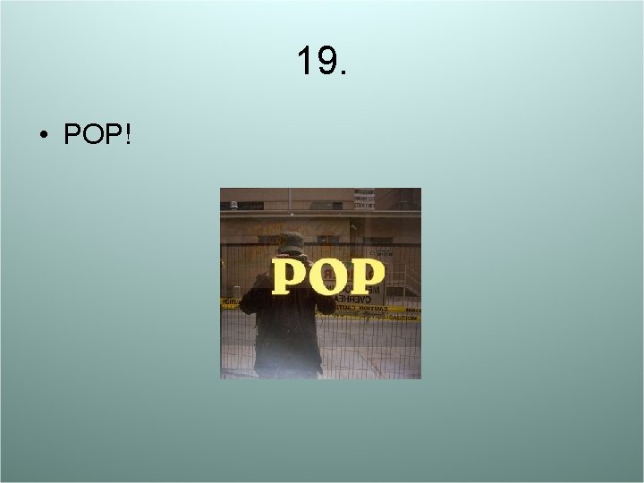 19. • POP! 