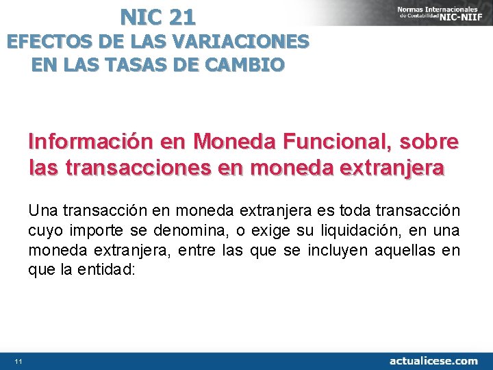 NIC 21 EFECTOS DE LAS VARIACIONES EN LAS TASAS DE CAMBIO Información en Moneda