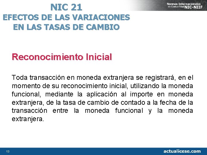 NIC 21 EFECTOS DE LAS VARIACIONES EN LAS TASAS DE CAMBIO Reconocimiento Inicial Toda