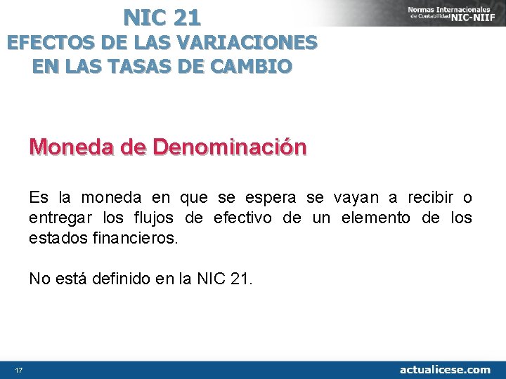 NIC 21 EFECTOS DE LAS VARIACIONES EN LAS TASAS DE CAMBIO Moneda de Denominación