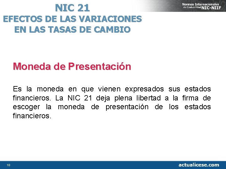 NIC 21 EFECTOS DE LAS VARIACIONES EN LAS TASAS DE CAMBIO Moneda de Presentación